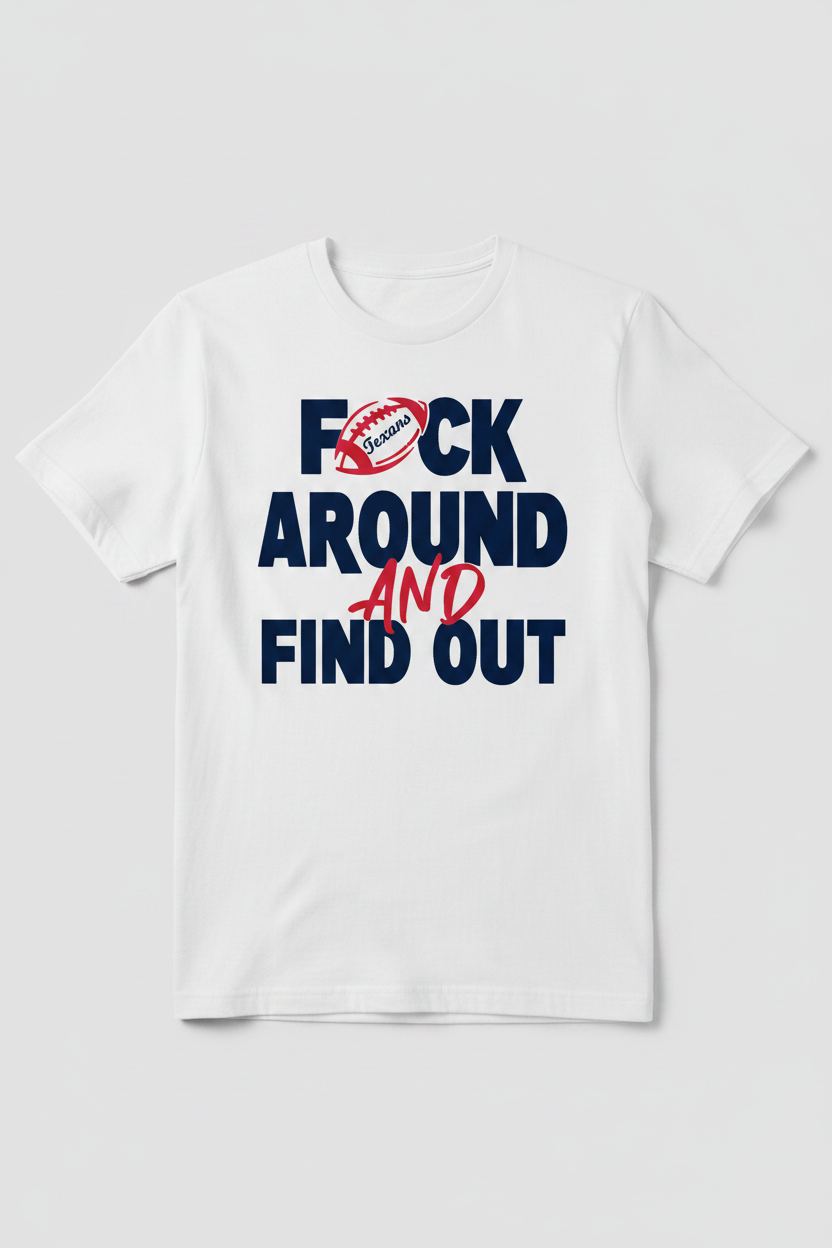 “F*** Around And Find Out” White Game-Day T-shirt
